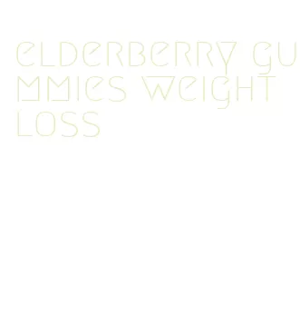 elderberry gummies weight loss