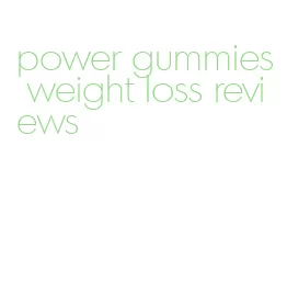power gummies weight loss reviews