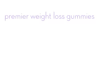 premier weight loss gummies
