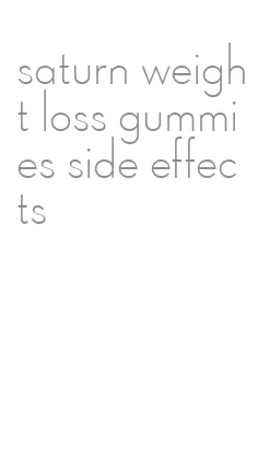 saturn weight loss gummies side effects