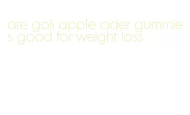 are goli apple cider gummies good for weight loss