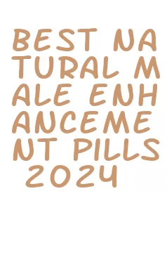 best natural male enhancement pills 2024