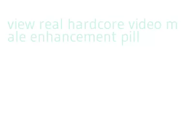 view real hardcore video male enhancement pill