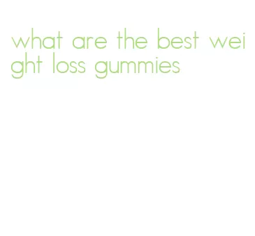 what are the best weight loss gummies