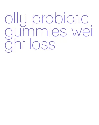 olly probiotic gummies weight loss