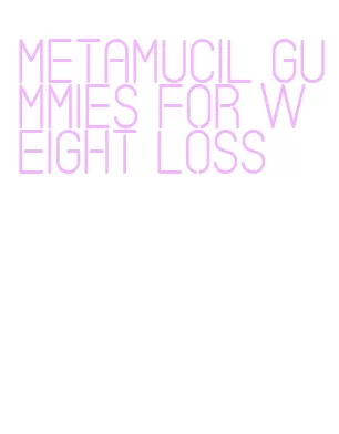 metamucil gummies for weight loss