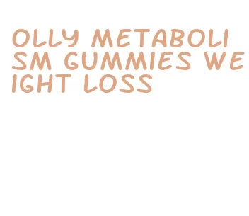 olly metabolism gummies weight loss