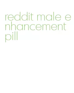 reddit male enhancement pill