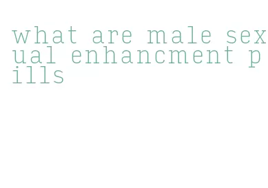 what are male sexual enhancment pills