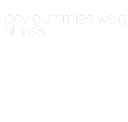 acv gummies weight loss