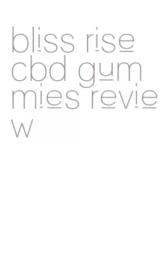 bliss rise cbd gummies review