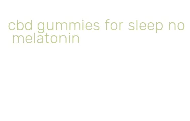 cbd gummies for sleep no melatonin