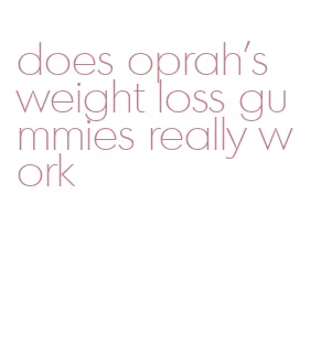 does oprah's weight loss gummies really work