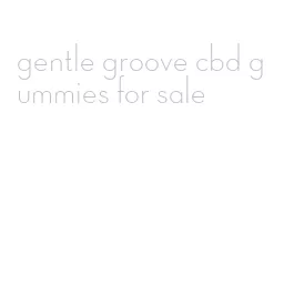 gentle groove cbd gummies for sale