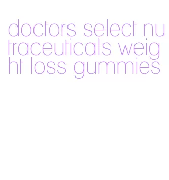 doctors select nutraceuticals weight loss gummies
