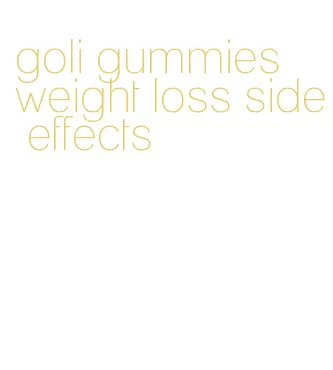 goli gummies weight loss side effects